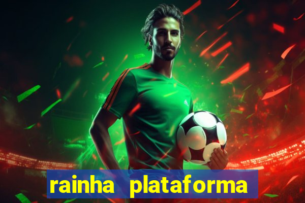 rainha plataforma de jogos